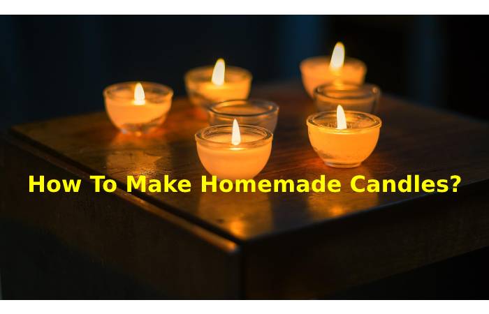How To Make Homemade Candles_