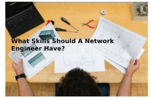 Skills Should A Network Engineer