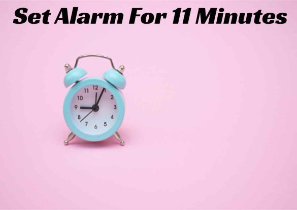 Set Alarm For 11 Minutes